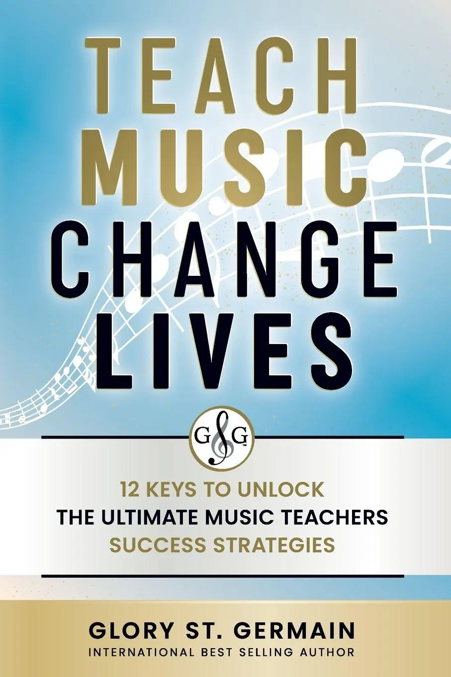 Cover: 9781990358234 | Teach Music Change Lives | Glory St. Germain | Taschenbuch | Englisch