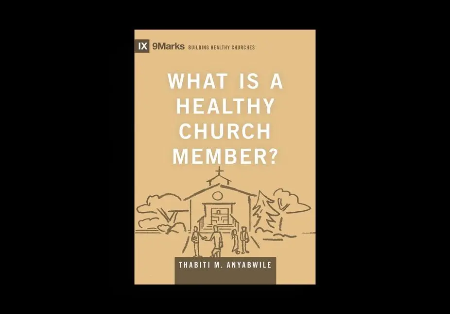 Cover: 9781433588334 | What Is a Healthy Church Member? | Thabiti M Anyabwile | Buch | 2024