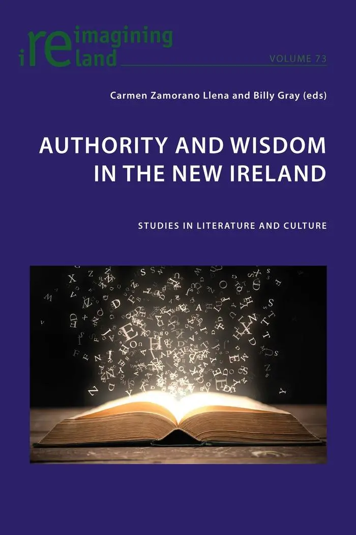 Authority and Wisdom in the New Ireland: Studies in Literature and Culture (Reimagining Ireland)