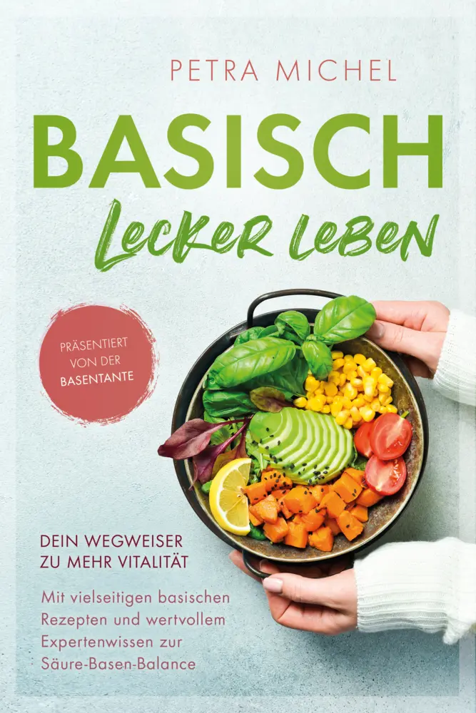 Cover: 9783910258334 | Basisch Lecker Leben | Petra Michel | Taschenbuch | Deutsch