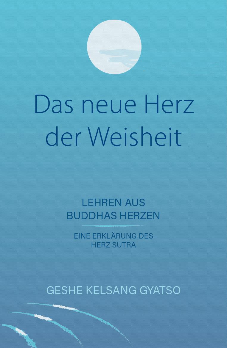 Cover: 9783947058334 | Das neue Herz der Weisheit | Lehren aus Buddhas Herzen | Kelsang