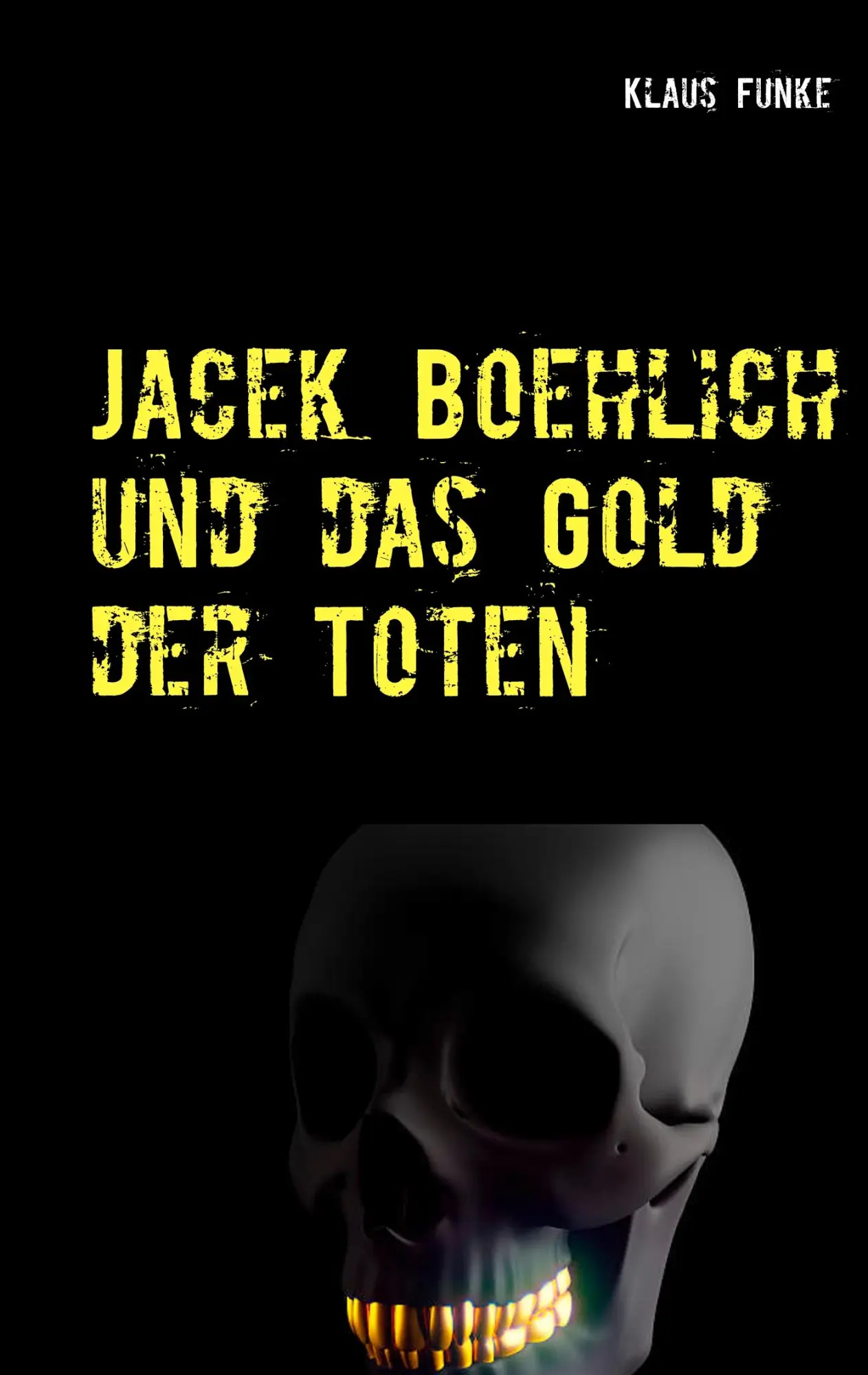 Cover: 9783749428434 | Jacek Boehlich und das Gold der Toten | Klaus Funke | Taschenbuch
