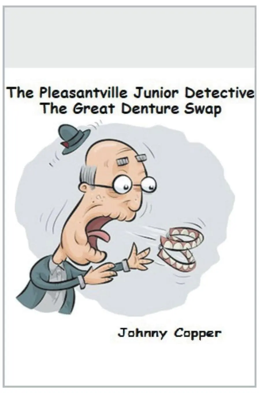 Cover: 9798224978434 | The Pleasantville Junior Detective Agency | The Great Denture Swap
