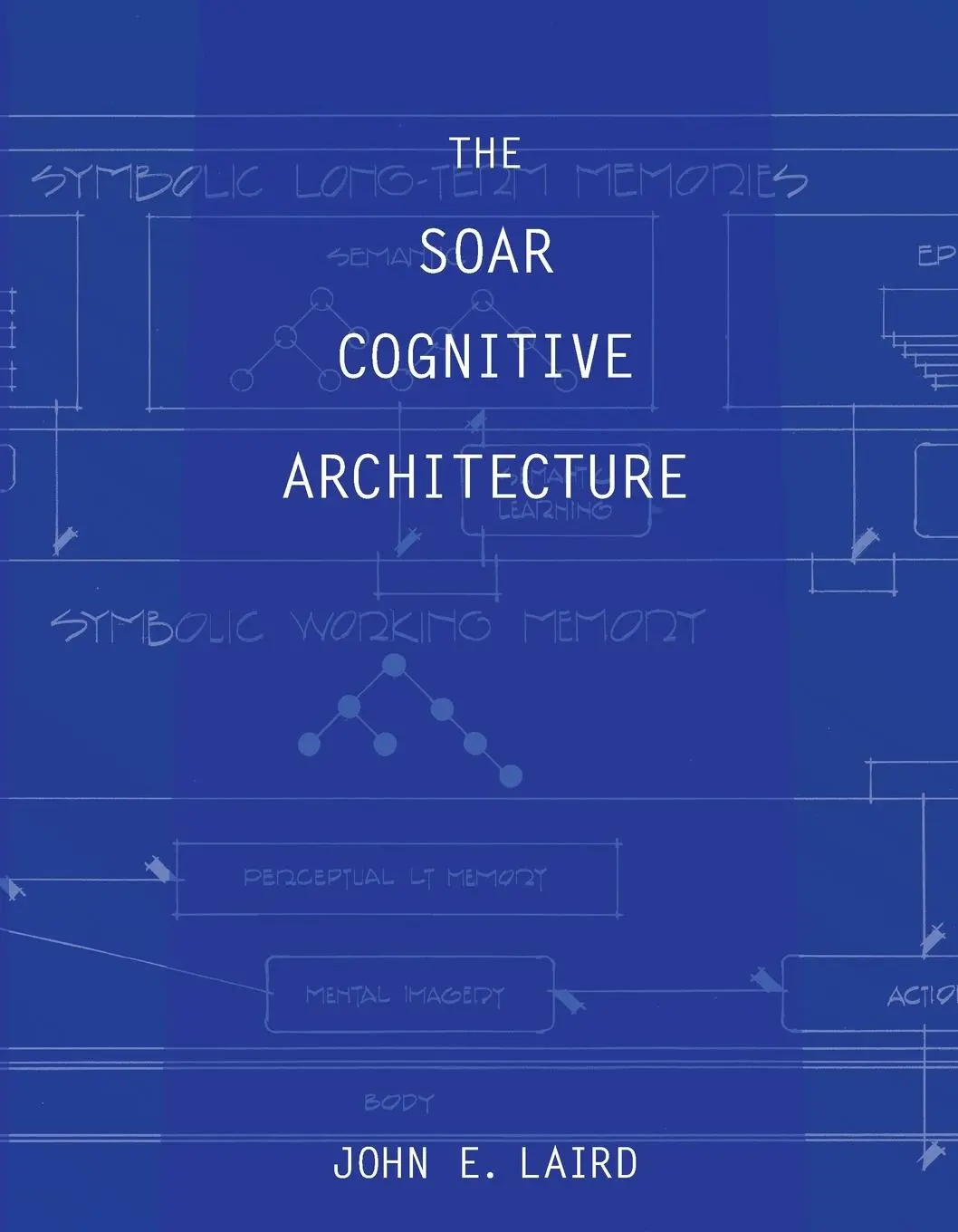 Cover: 9780262538534 | The Soar Cognitive Architecture | John E. Laird | Taschenbuch | 2019