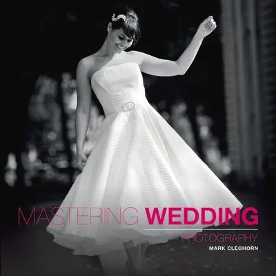 Cover: 9781907708534 | Mastering Wedding Photography | M. Cleghorn | Taschenbuch | Englisch