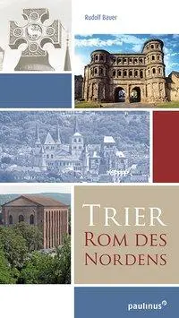 Cover: 9783790218534 | Trier, Rom des Nordens | Bauer | Taschenbuch | 100 S. | Deutsch | 2015