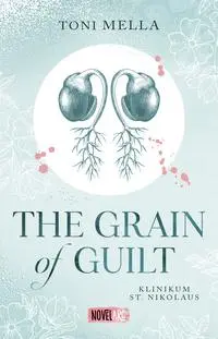 Cover: 9783910238534 | The Grain of Guilt - Klinikum St. Nikolaus | Toni Mella | Taschenbuch