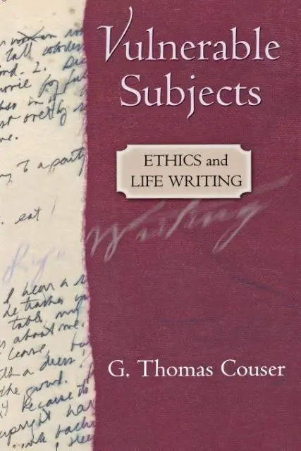 Cover: 9780801488634 | Vulnerable Subjects – Ethics and Life Writing | G. Thomas Couser