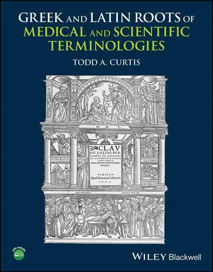 Cover: 9781118358634 | Greek and Latin Roots of Medical and Scientific Terminologies | Curtis
