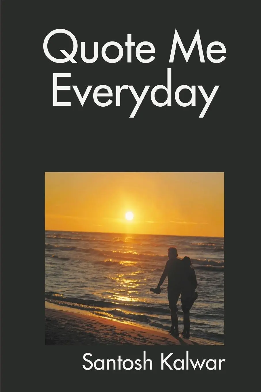 Cover: 9781446118634 | Quote Me Everyday | Santosh Kalwar | Taschenbuch | Englisch | 2010