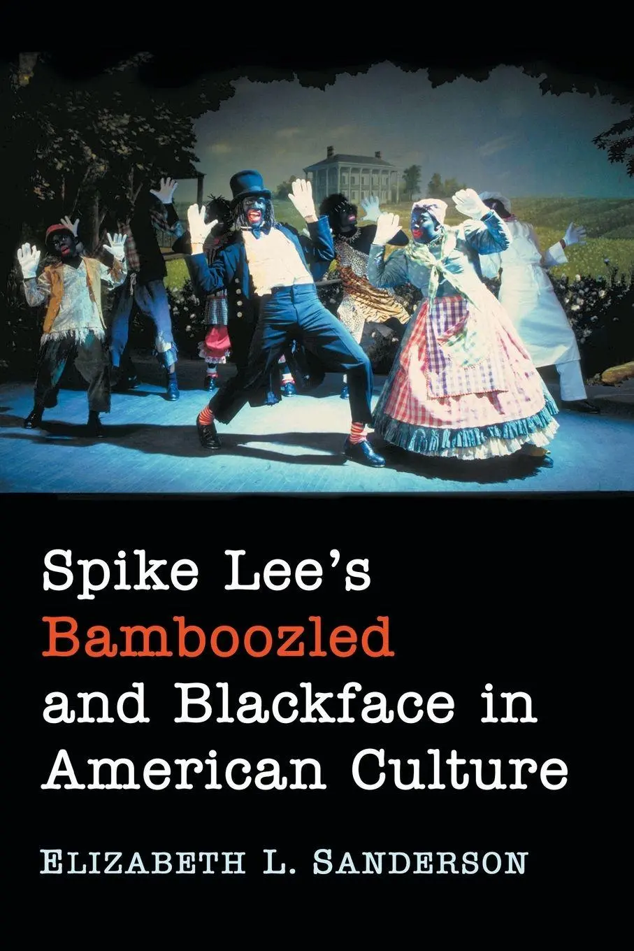 Cover: 9781476678634 | Spike Lee's Bamboozled and Blackface in American Culture | Sanderson