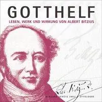 Cover: 9783729608634 | Gotthelf | Leben, Werk und Wirkung von Albert Bitzius | Gerhard Schütz