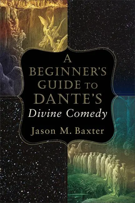 Cover: 9780801098734 | A Beginner's Guide to Dante's Divine Comedy | Jason M Baxter | Buch