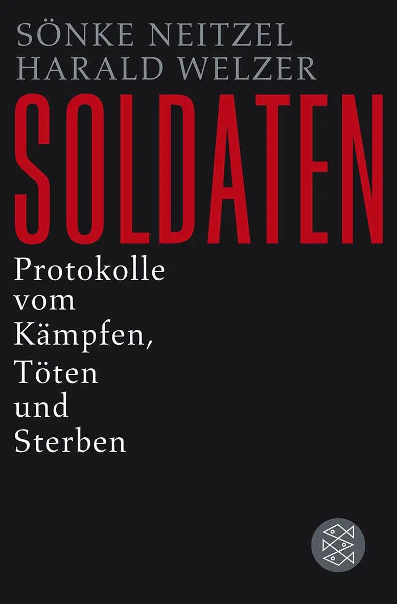 Cover: 9783596188734 | Soldaten | Protokolle vom Kämpfen, Töten und Sterben | Neitzel (u. a.)