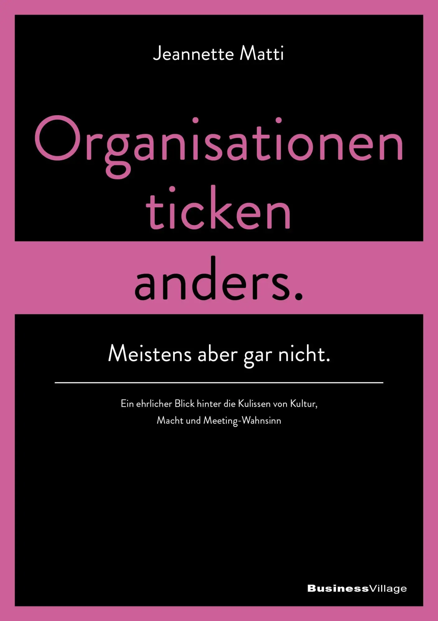 Organisationen ticken anders. Meistens aber gar nicht.