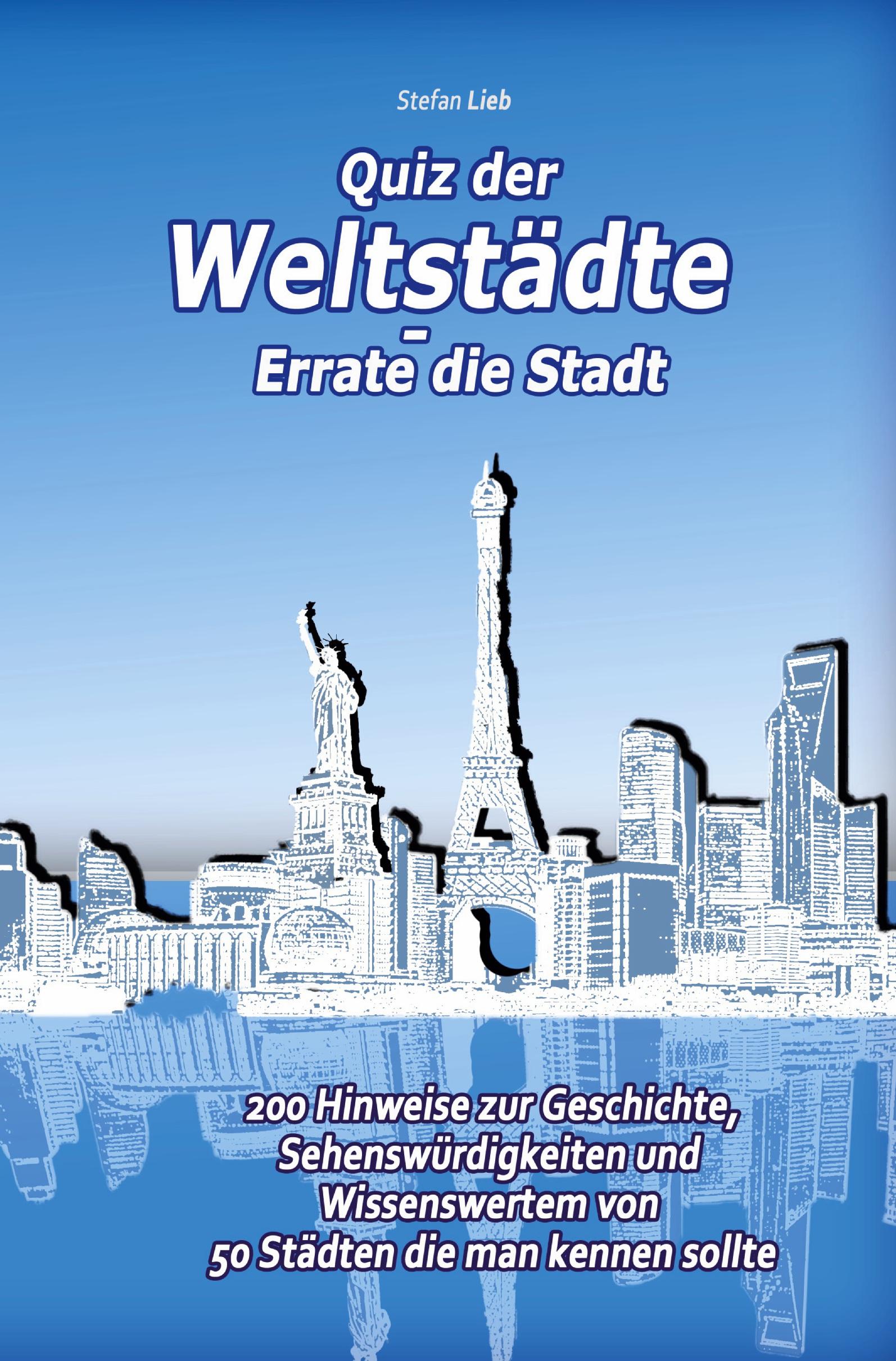 Cover: 9783754648834 | Quiz der Weltstädte - Errate die Stadt | Stefan Lieb | Taschenbuch