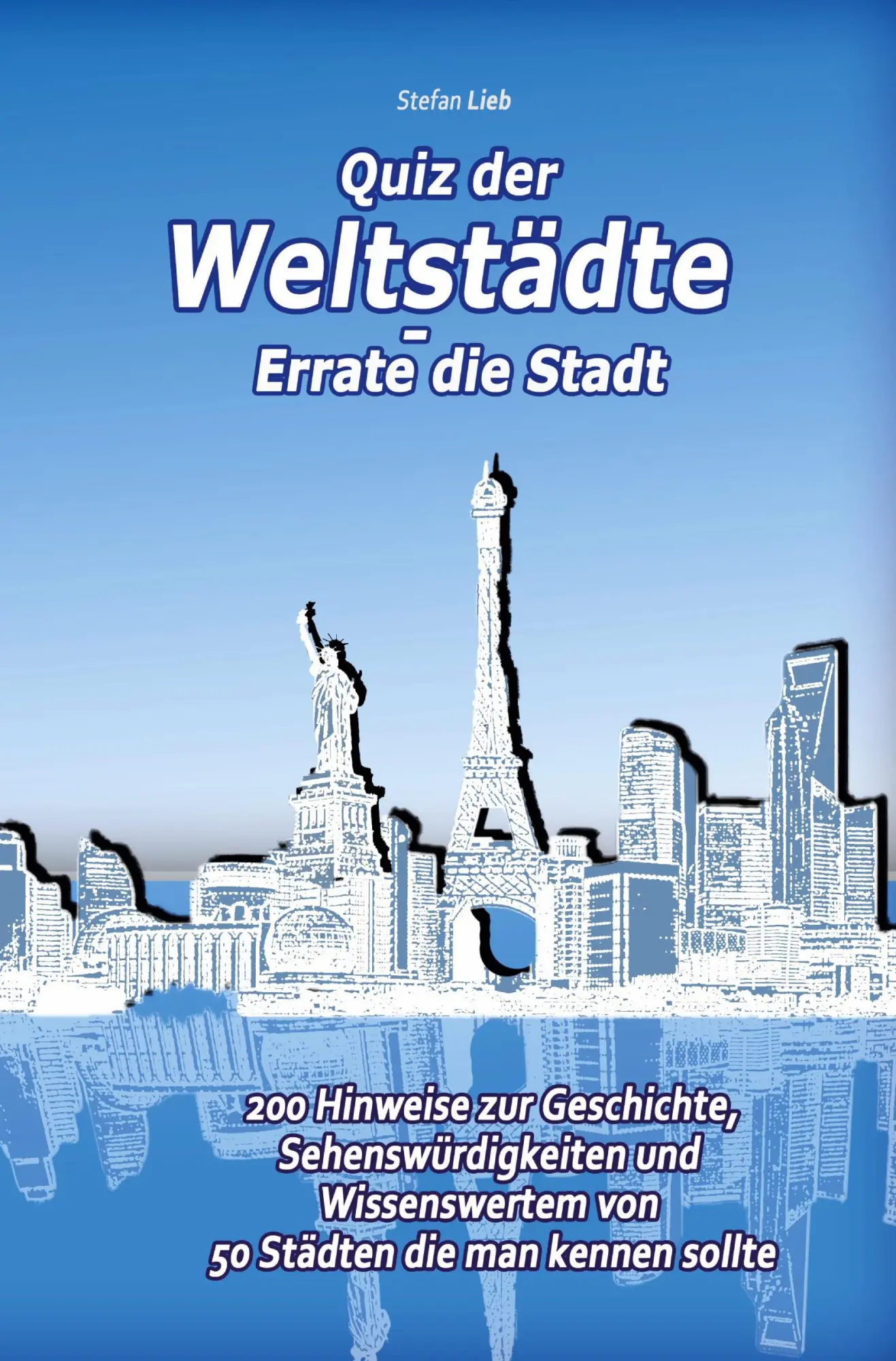 Cover: 9783754648834 | Quiz der Weltstädte - Errate die Stadt | Stefan Lieb | Taschenbuch