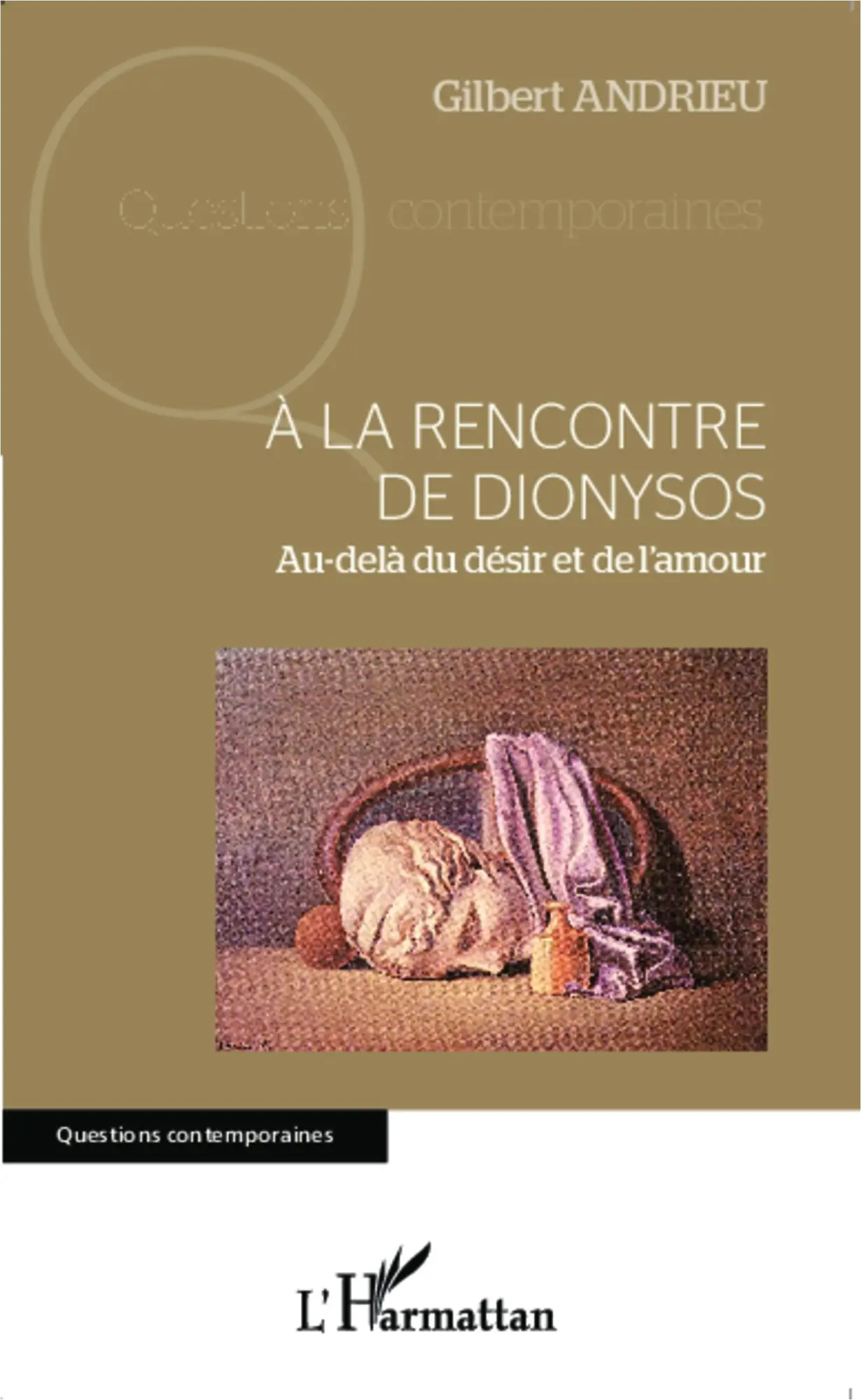 Cover: 9782343028934 | A la rencontre de Dionysos | Au-delà du désir et de l'amour | Andrieu