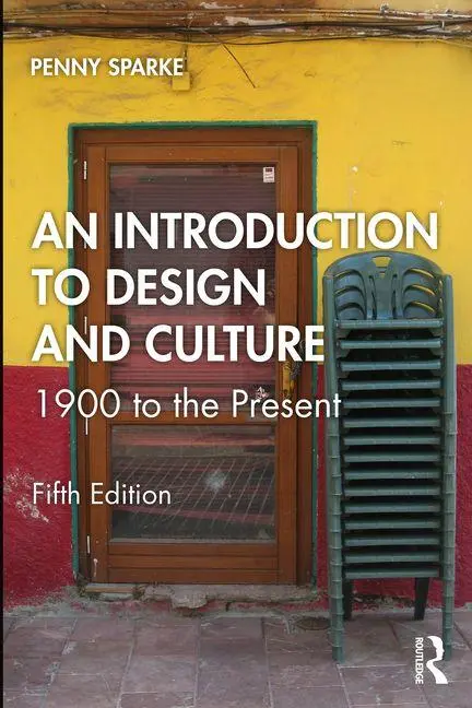 Cover: 9781032849034 | An Introduction to Design and Culture | 1900 to the Present | Sparke