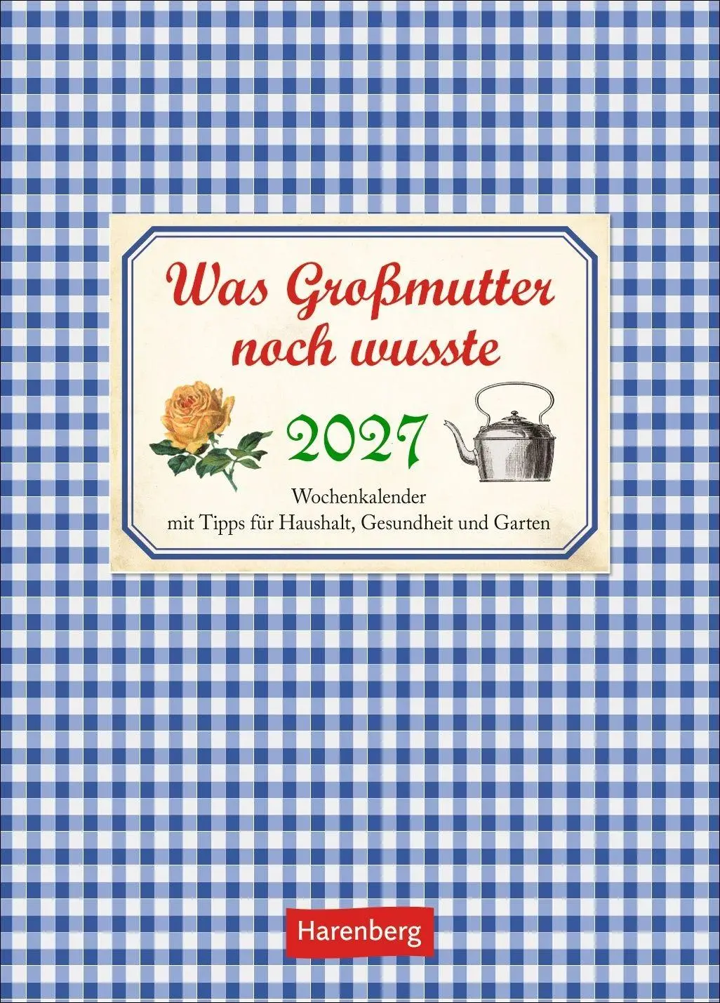 Cover: 9783840039034 | Was Großmutter noch wusste Wochenkalender 2027 - mit Tipps für...