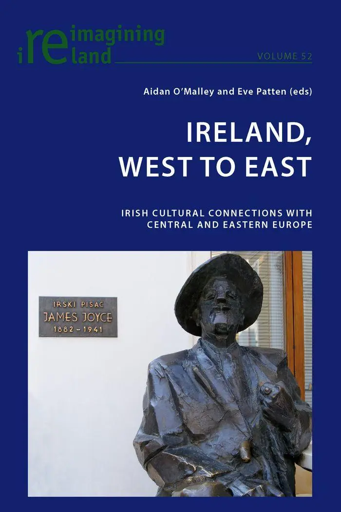 Ireland, West to East: Irish Cultural Connections with Central and Eastern Europe (Reimagining Ireland)