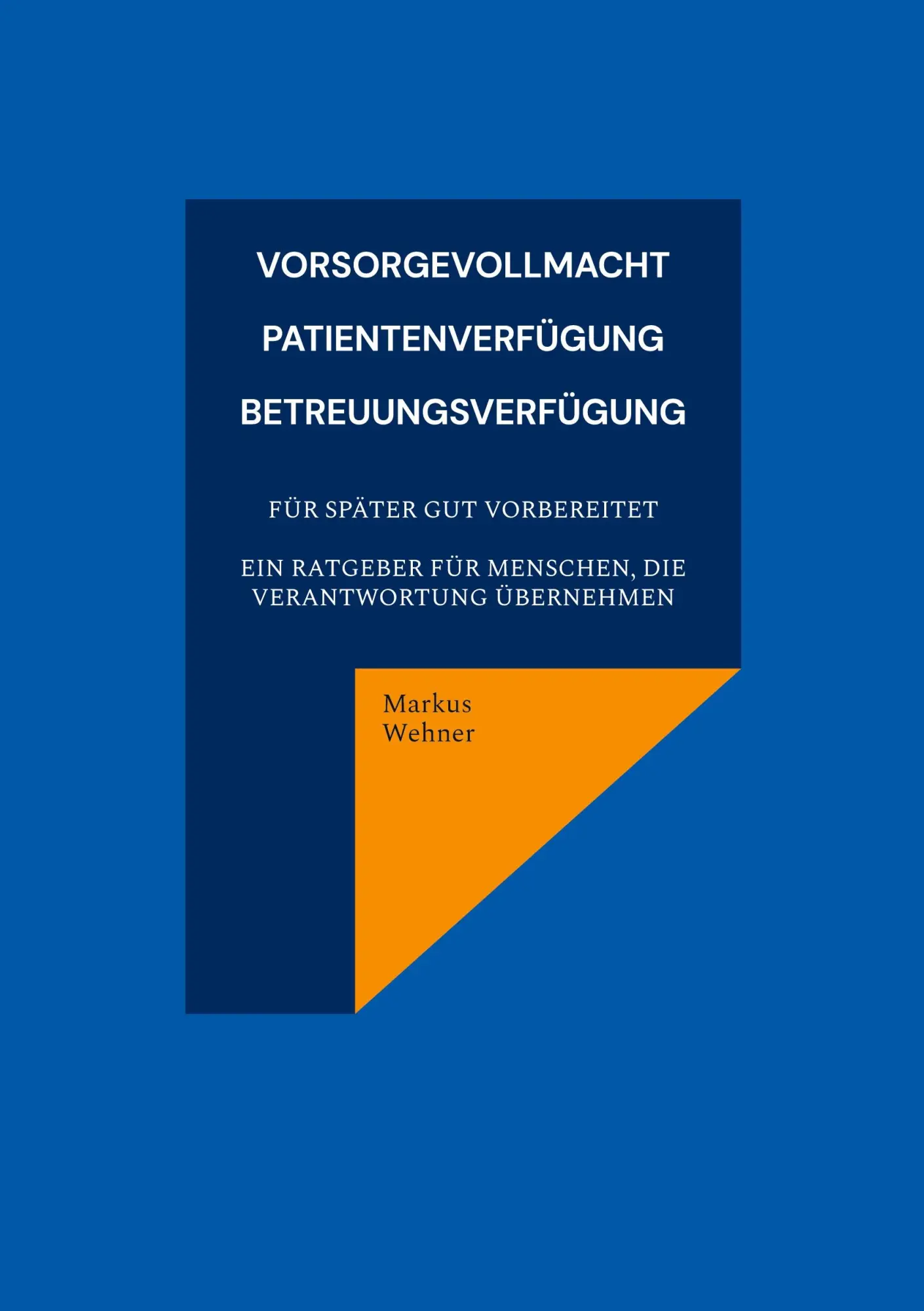Cover: 9783695119134 | Vorsorgevollmacht, Patientenverfügung, Betreuungsverfügung | Wehner