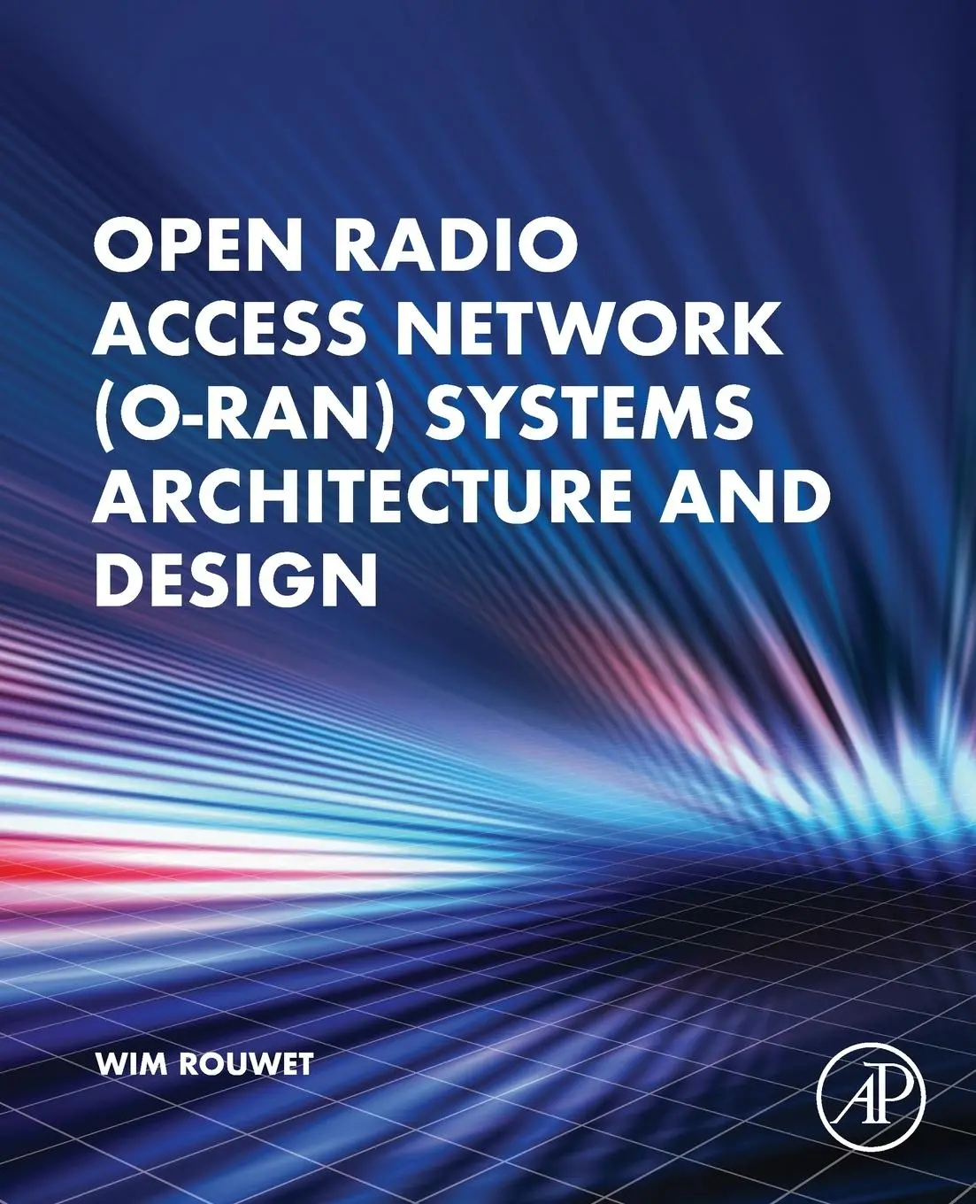Cover: 9780323919234 | Open Radio Access Network (O-RAN) Systems Architecture and Design