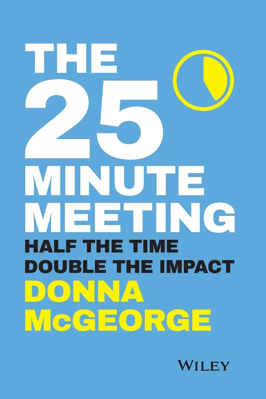 Cover: 9780730359234 | The 25 Minute Meeting | Half the Time, Double the Impact | McGeorge