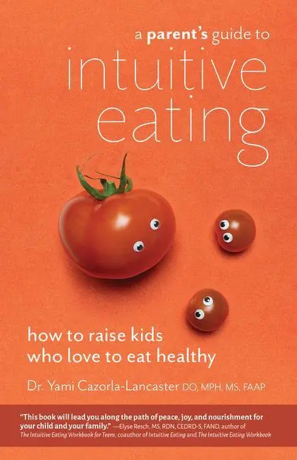 Cover: 9781612439334 | A Parent's Guide to Intuitive Eating | Yami Cazorla-Lancaster | Buch