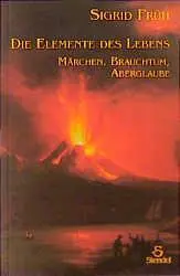 Cover: 9783926789334 | Die Elemente des Lebens | Märchen, Brauchtum, Aberglaube | Taschenbuch