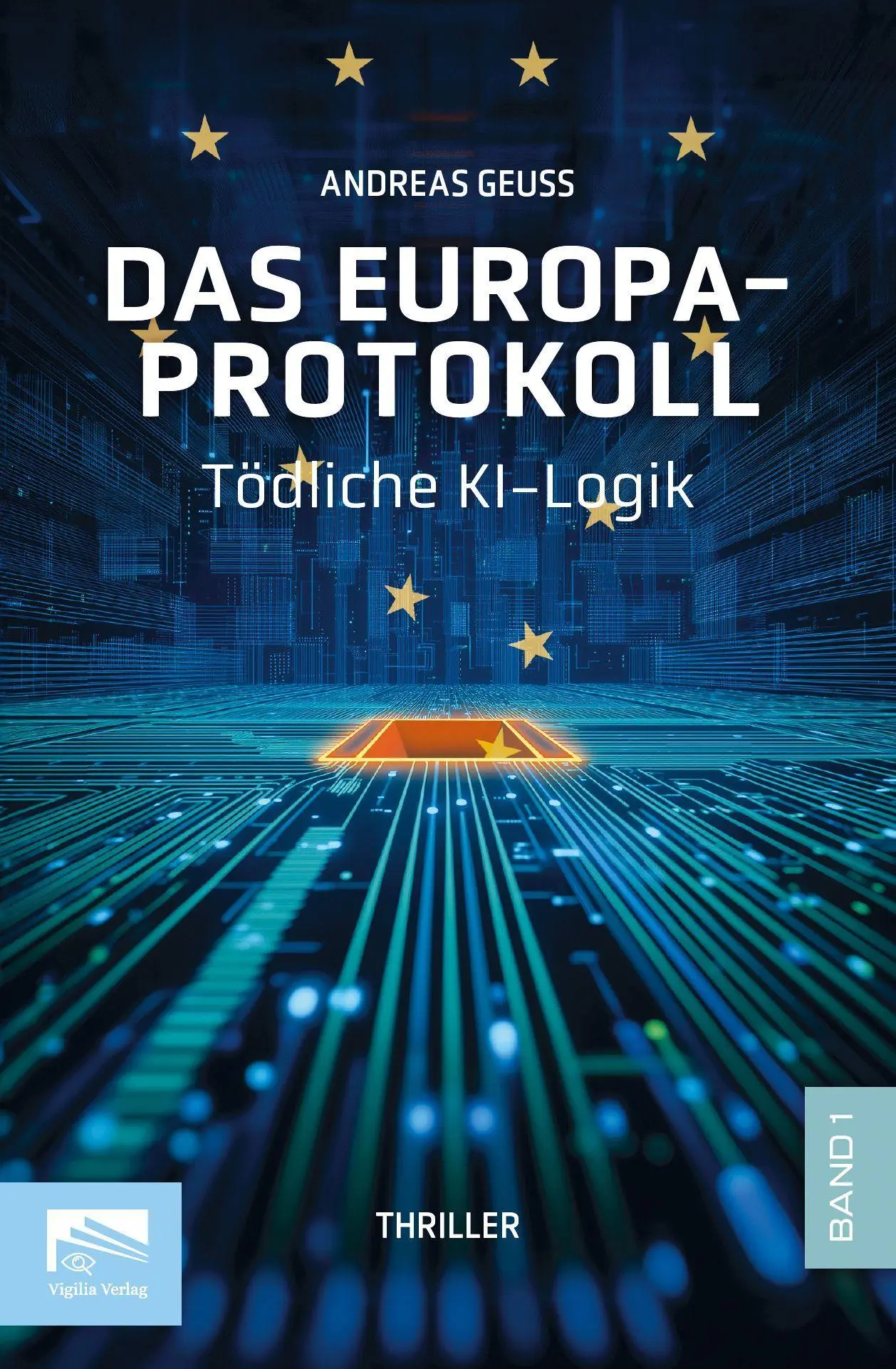 Cover: 9783982819334 | Das Europa-Protokoll Band 1 | Tödliche KI-Logik | Andreas Geuss | Buch