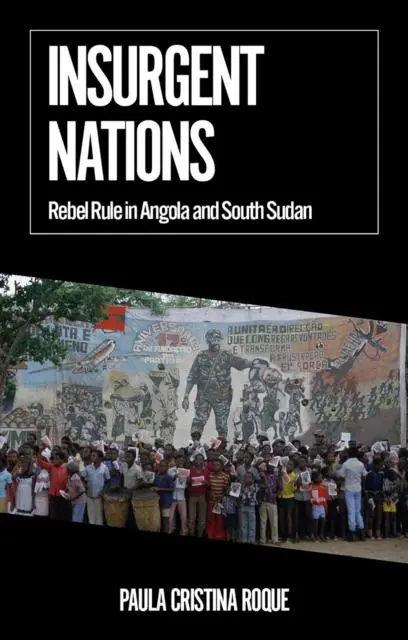 Cover: 9781787389434 | Insurgent Nations | Rebel Rule in Angola and South Sudan | Roque