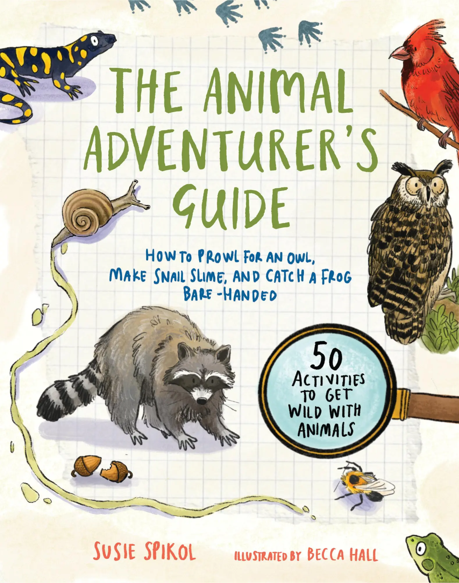Cover: 9781611809534 | The Animal Adventurer's Guide: How to Prowl for an Owl, Make Snail...