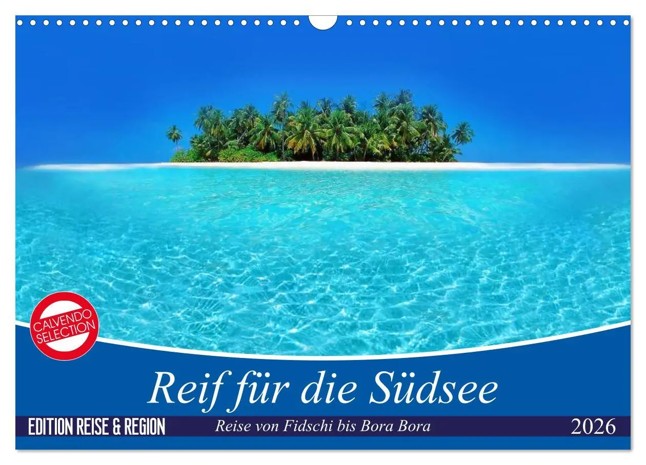 Cover: 9783457889534 | Reif für die Südsee. Reise von Fidschi bis Bora Bora (Wandkalender...