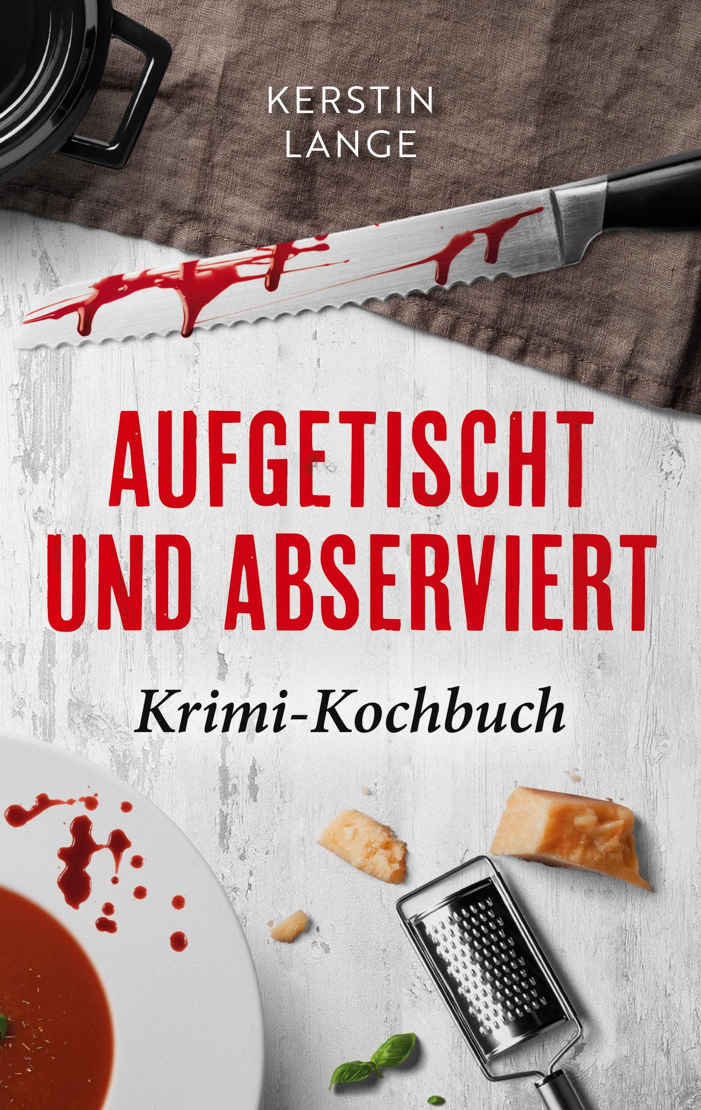 Cover: 9783756249534 | Aufgetischt und abserviert | Krimi-Kochbuch | Kerstin Lange | Buch