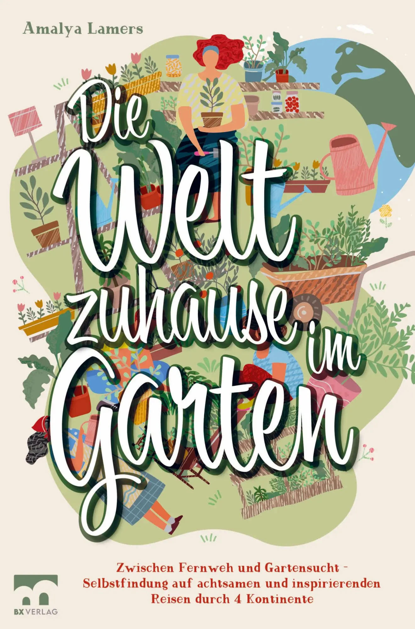 Cover: 9789403659534 | Die Welt zuhause im Garten | Amalya Lamers | Taschenbuch | 188 S.