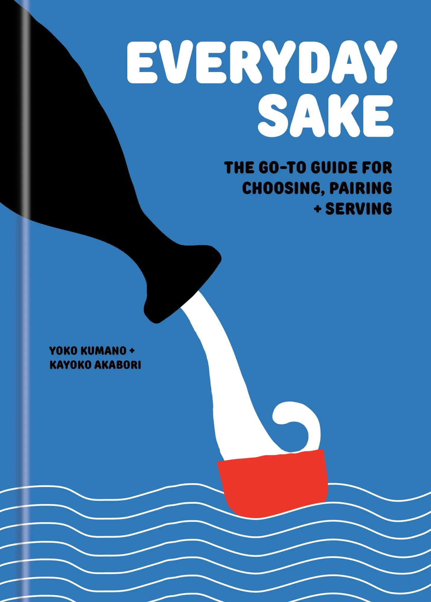 Cover: 9780593799734 | Everyday Sake | The Go-To Guide for Choosing, Pairing, and Serving