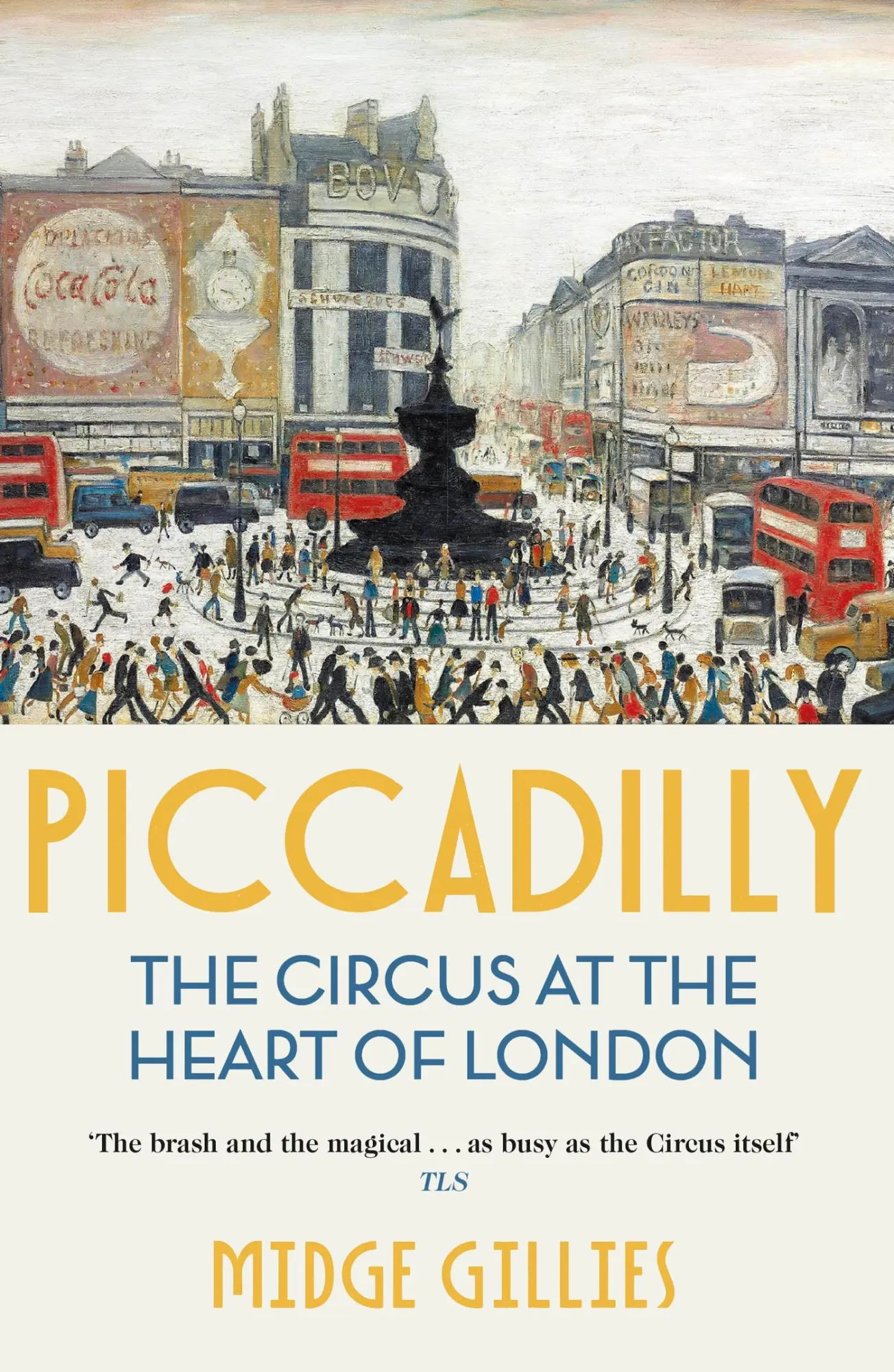 Cover: 9781529339734 | Piccadilly | The Circus at the Heart of London | Midge Gillies | Buch