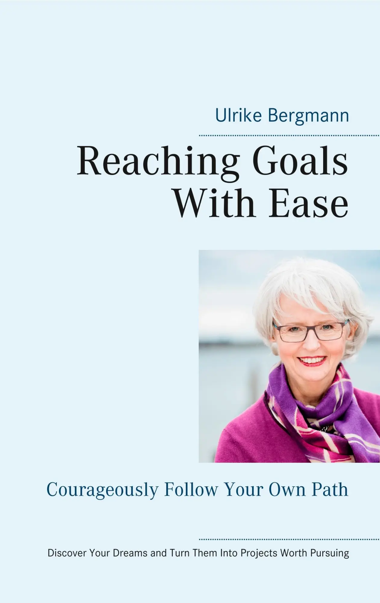 Cover: 9783749469734 | Reaching Goals With Ease | Courageously Follow Your Own Path | Buch