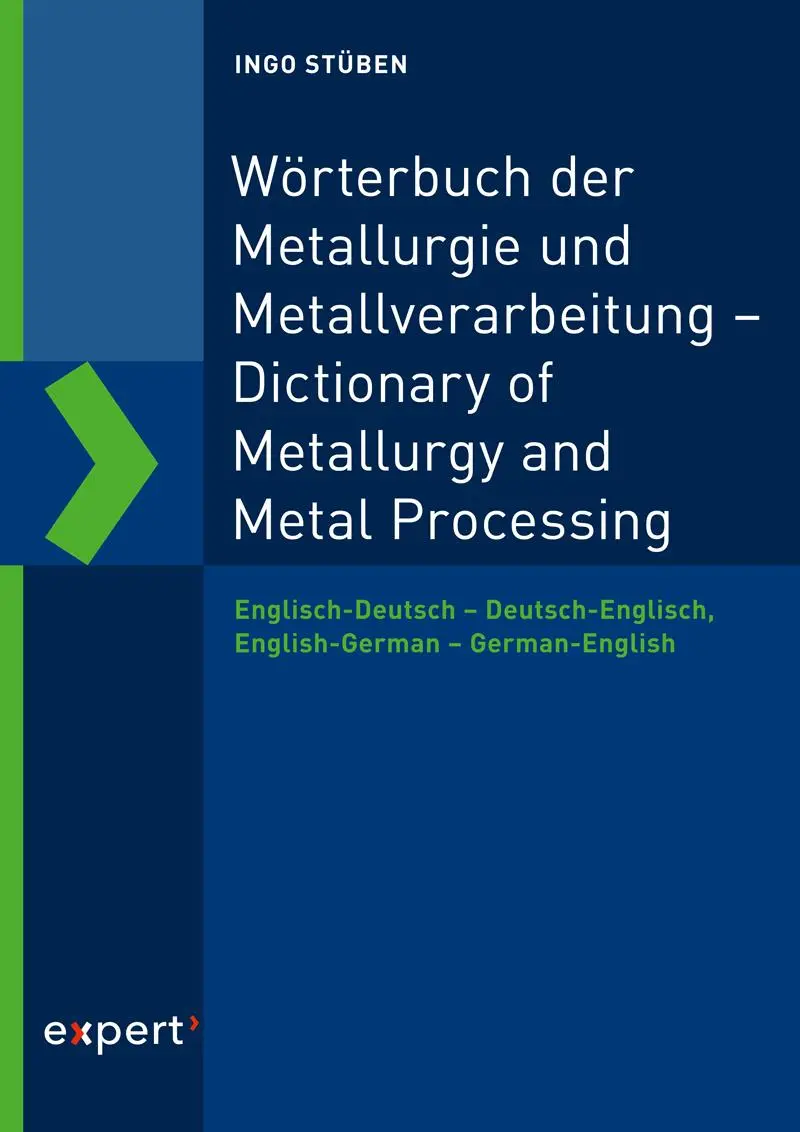 Expert Lexikon   Wörterbuch der Metallurgie und Metallverarbeitung - Dictionary of Metallurgy and Metal Processing   Dictionary of Metallurgy and Metal Processing - Ingo Stüben Gebunden