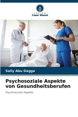 Cover: 9786205869734 | Psychosoziale Aspekte von Gesundheitsberufen | Psychosoziale Aspekte