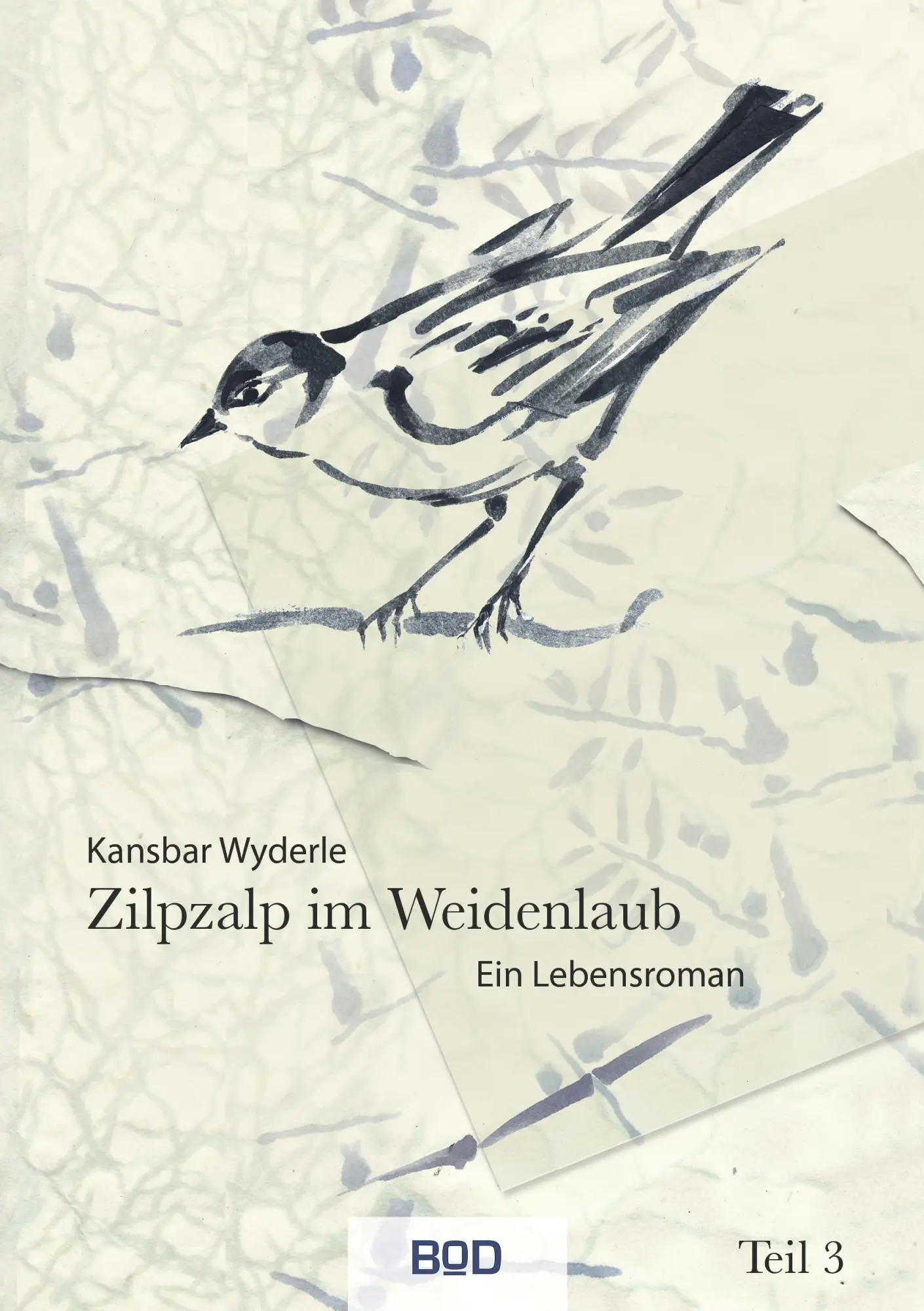 Cover: 9783842349834 | Zilpzalp im Weidenlaub | Ein Lebensroman Teil 3 | Kansbar Wyderle