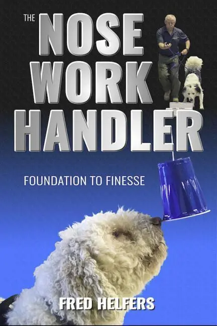 Cover: 9780996189934 | The Nose Work Handler | Foundation to Finesse | Fred Helfers | Buch