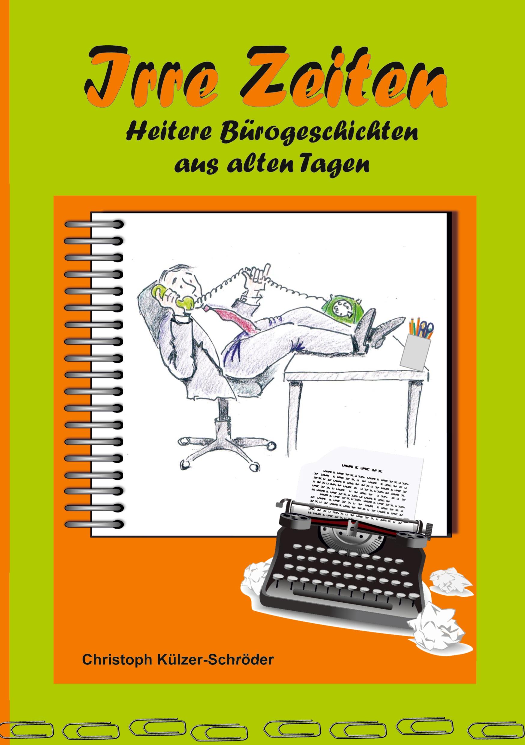 Cover: 9783769319934 | Irre Zeiten | Heitere Bürogeschichten aus alten Tagen | Taschenbuch