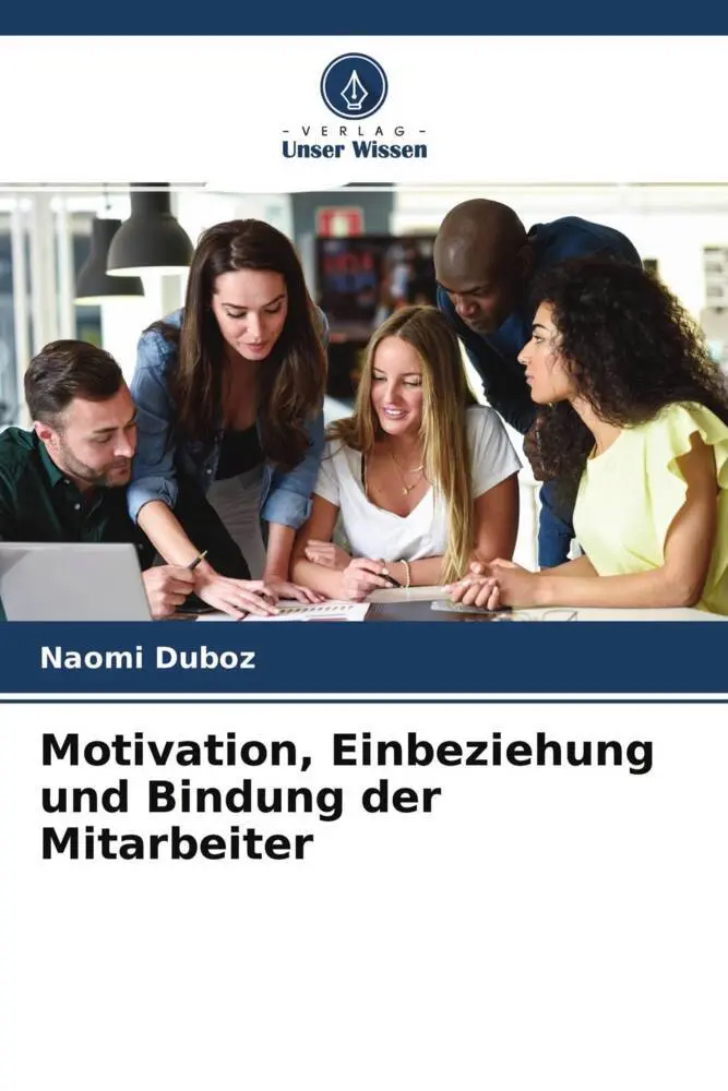 Cover: 9786204239934 | Motivation, Einbeziehung und Bindung der Mitarbeiter | Naomi Duboz