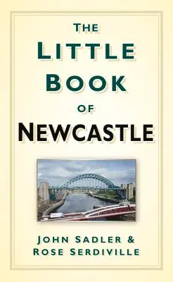 Cover: 9780750990035 | The Little Book of Newcastle | John Sadler (u. a.) | Taschenbuch