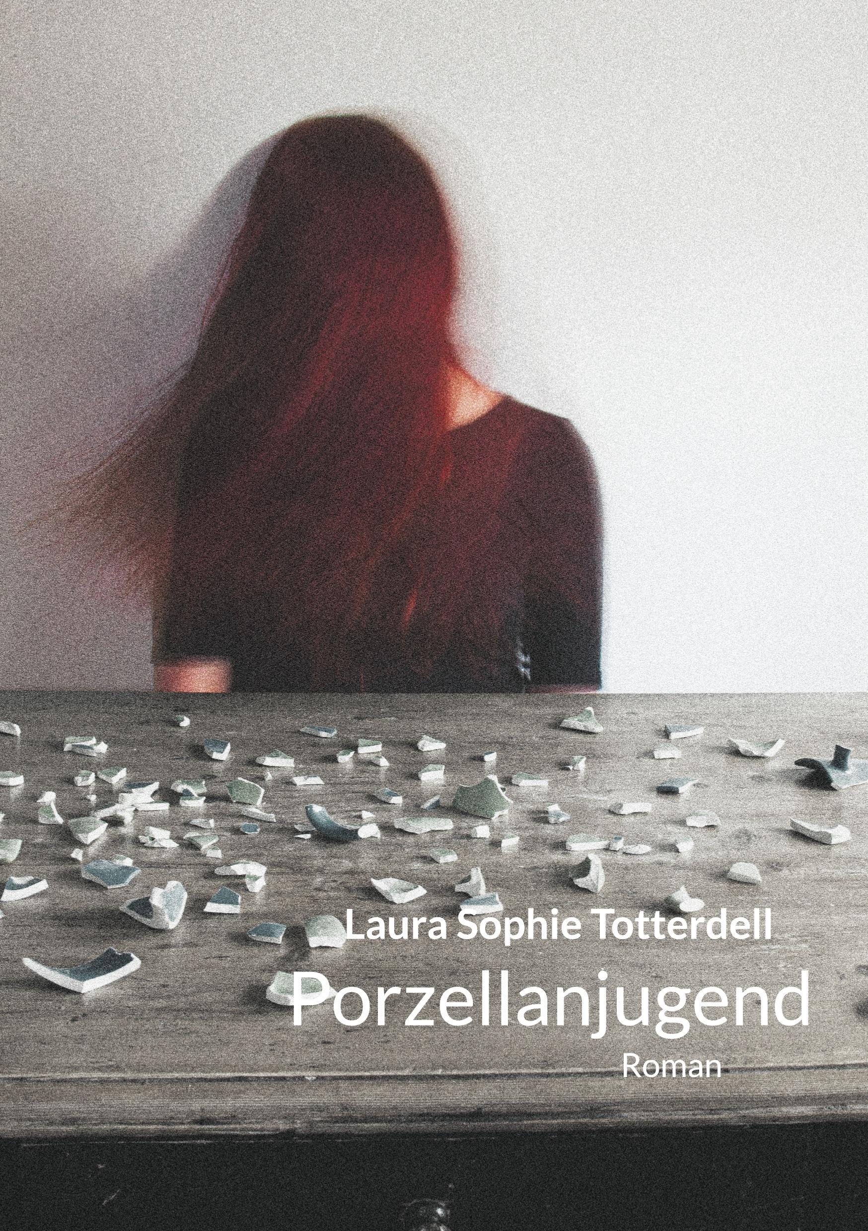 Cover: 9783754340035 | Porzellanjugend | Roman | Laura Sophie Totterdell | Buch | 176 S.