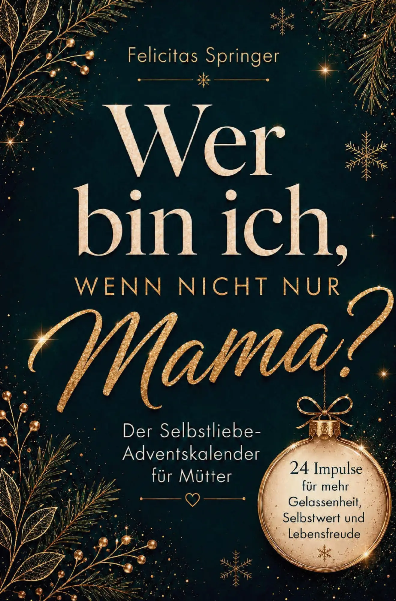 Cover: 9783912810035 | Wer bin ich, wenn nicht nur Mama? | Felicitas Springer | Taschenbuch