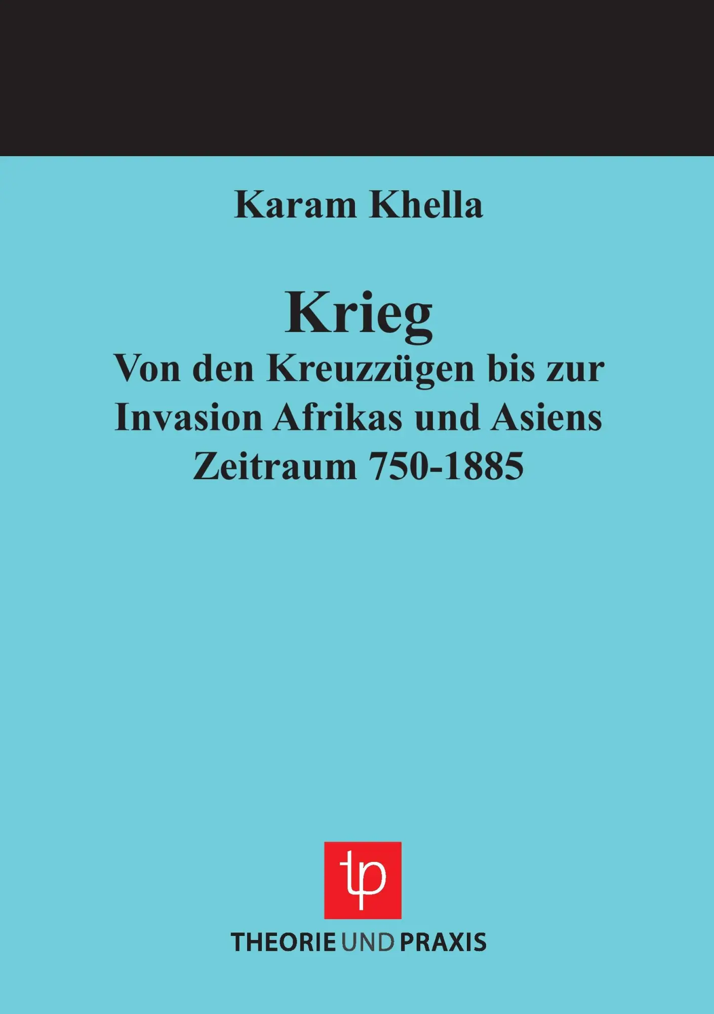 Cover: 9783939710035 | Krieg - Von den Kreuzzügen bis zur Invasion Afrikas und Asiens | Buch