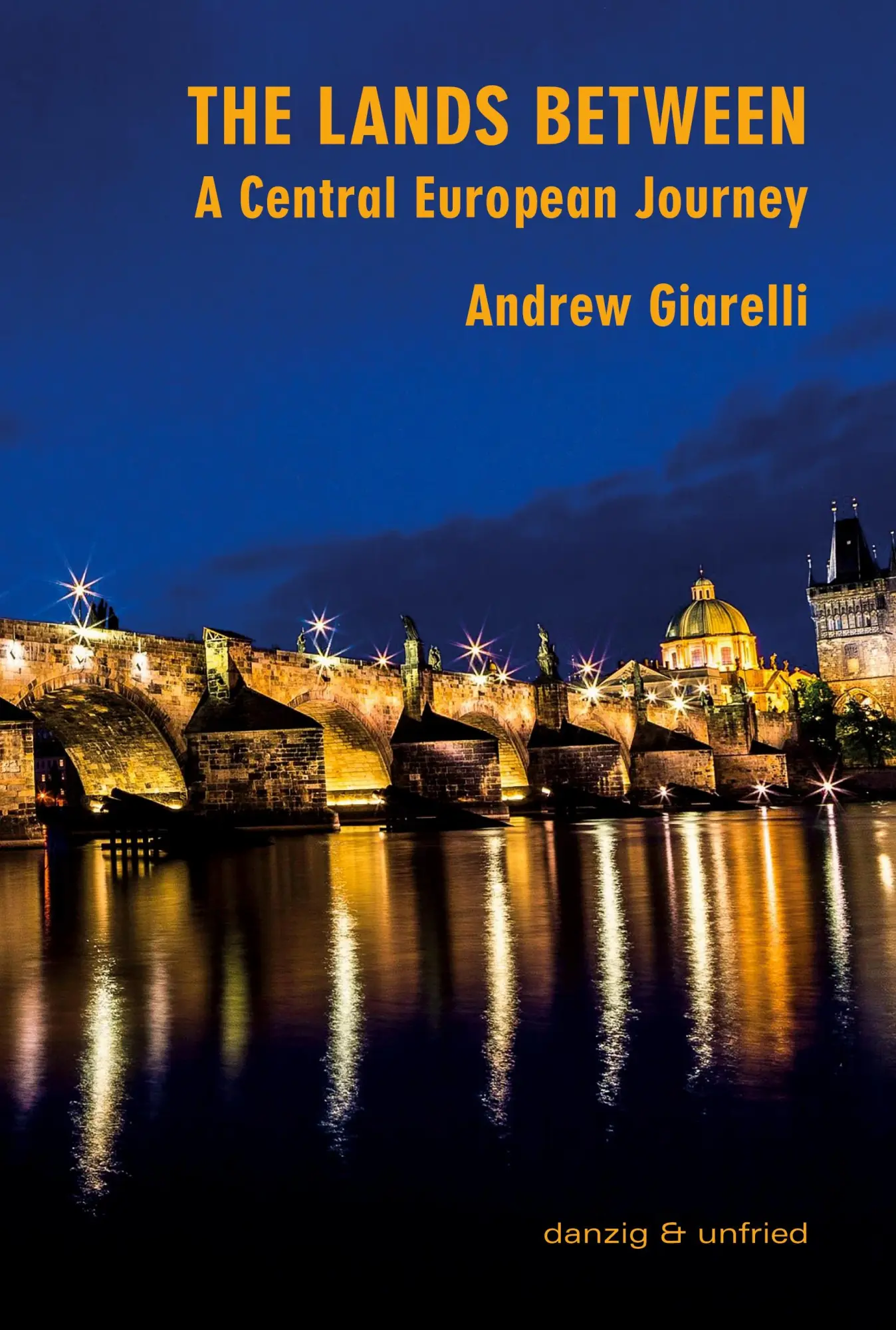 Cover: 9783990720035 | The Lands Between | A Central European Journey | Andrew Giarelli